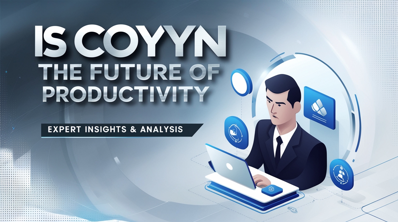 Is Coyyn the Future of Productivity? Expert Insights & Analysis