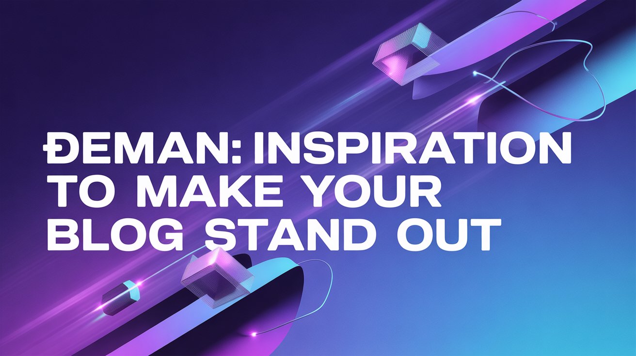 Đeman: Inspiration to Make Your Blog Stand Out