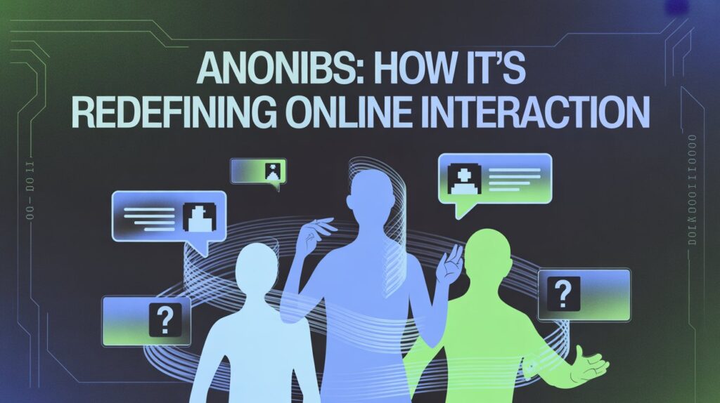 Anonibs: How It’s Redefining Online Interaction 2 a modern digital illustration showcasing GjoBZYBKS6mkkZ mSuw7uQ x9FVI3HHRJyDHdbnX5QqZQ