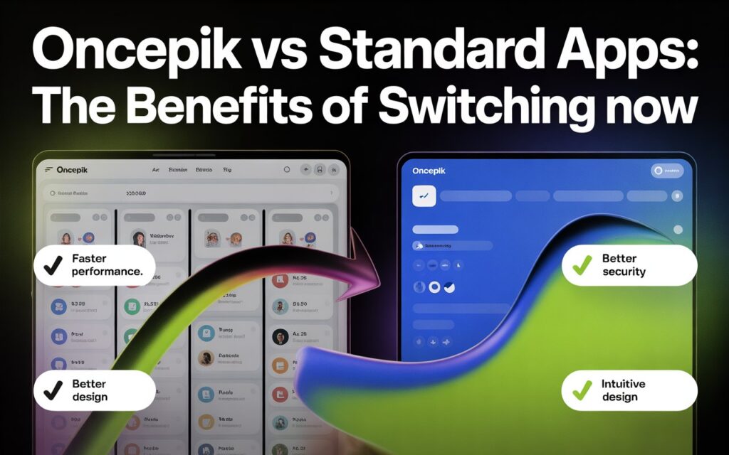 Oncepik vs Standard Apps: The Benefits of Switching Now 2 a sleek modern infographic comparing onc D8mals5fRpi4UTq7CwLpiw 33E1IHviR0aJghvbLJctOg