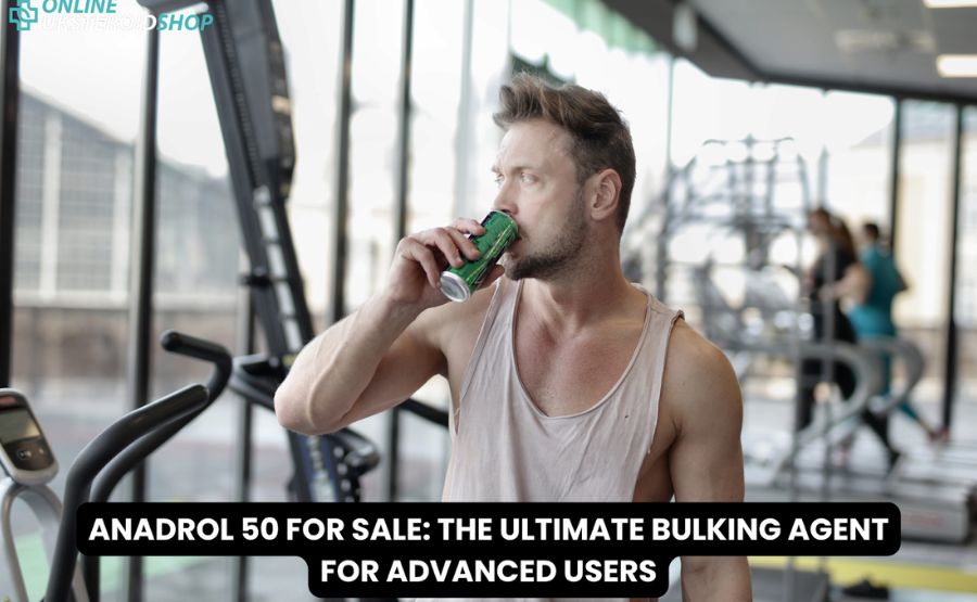 ANADROL 50 FOR SALE: THE ULTIMATE BULKING AGENT FOR ADVANCED USERS
