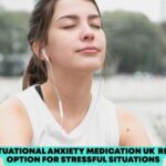 Buy Situational Anxiety Medication UK – Reliable Option for Stressful Situations