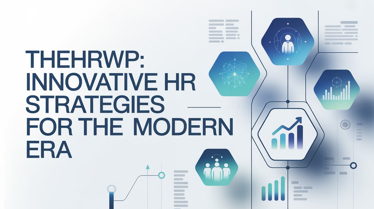 TheHRWP: Innovative HR Strategies for the Modern Era