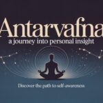 Antarvafna: A Journey Into Personal Insight