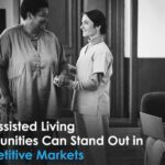 How Assisted Living Communities Can Stand Out in Competitive Markets