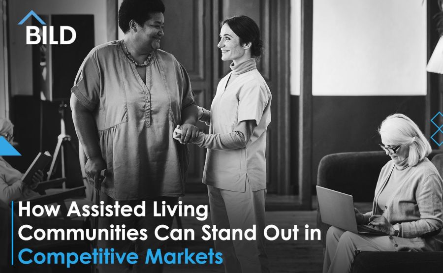 How Assisted Living Communities Can Stand Out in Competitive Markets