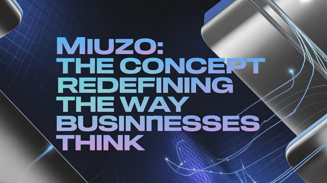 Miuzo: The Concept Redefining the Way Businesses Think