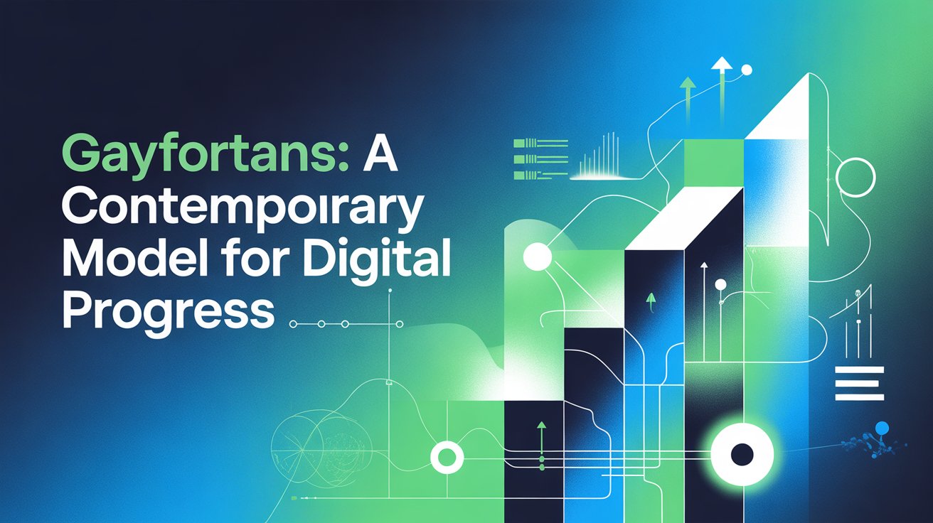 Gayfortans: A Contemporary Model for Digital Progress