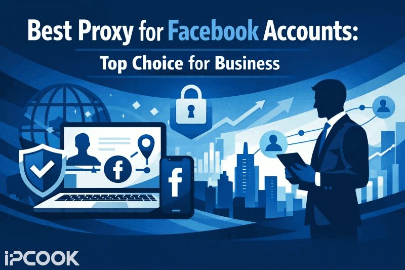 Best Proxy for Facebook Accounts